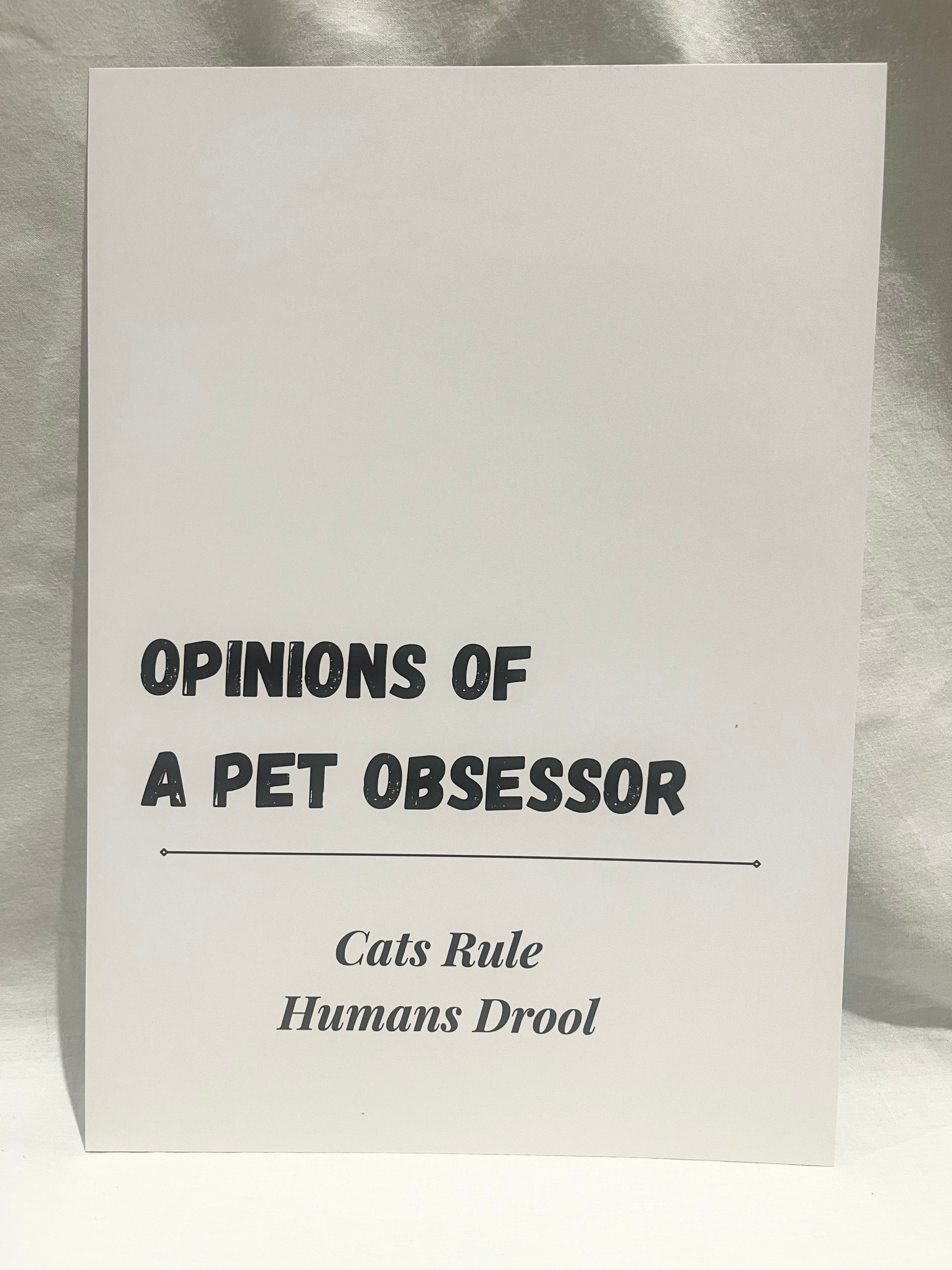"Opinions of a Pet Obsessor - Cats Rule" A4 Print
