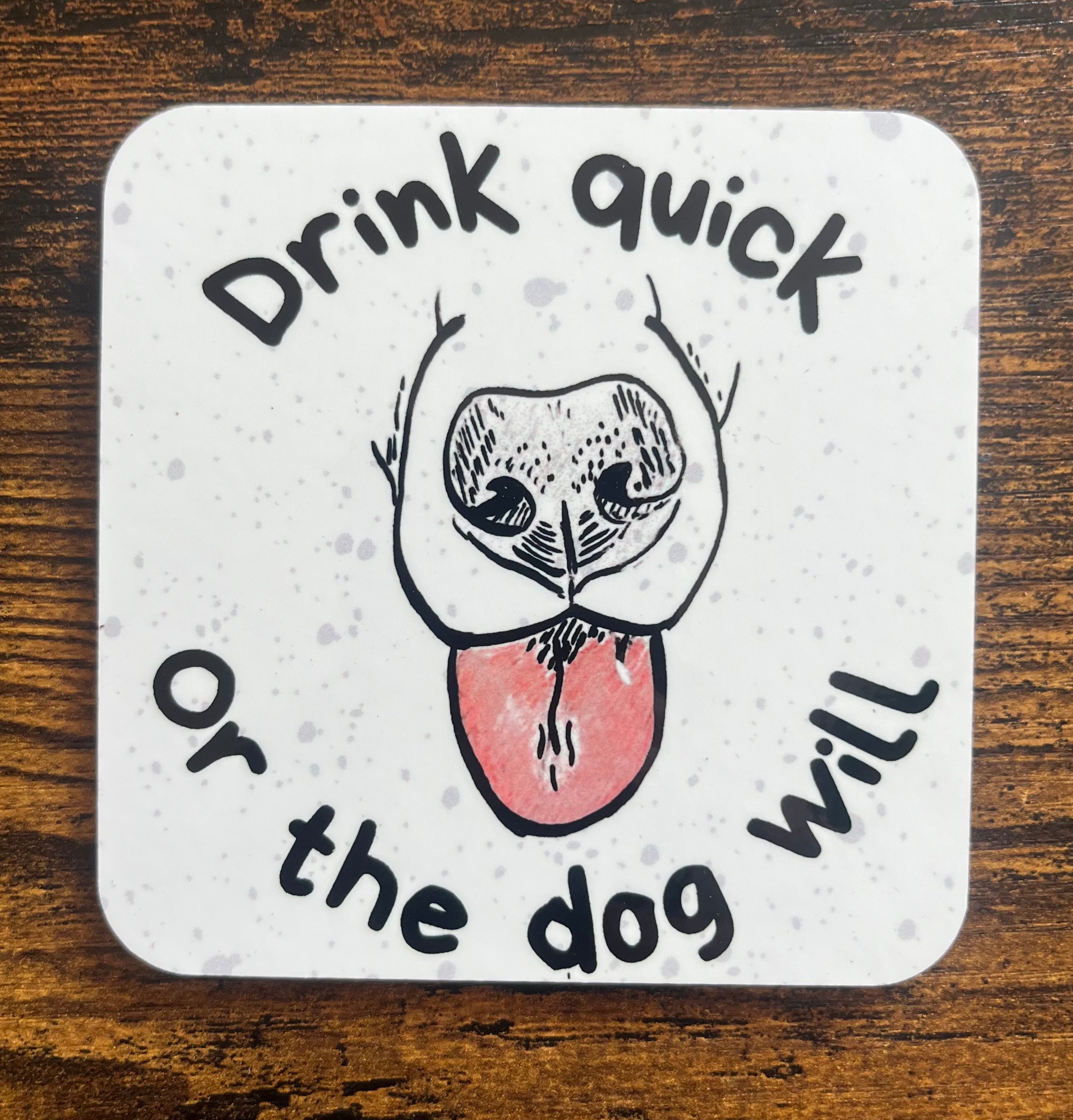 "Drink Quick" Coaster