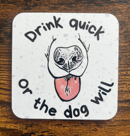 "Drink Quick" Coaster