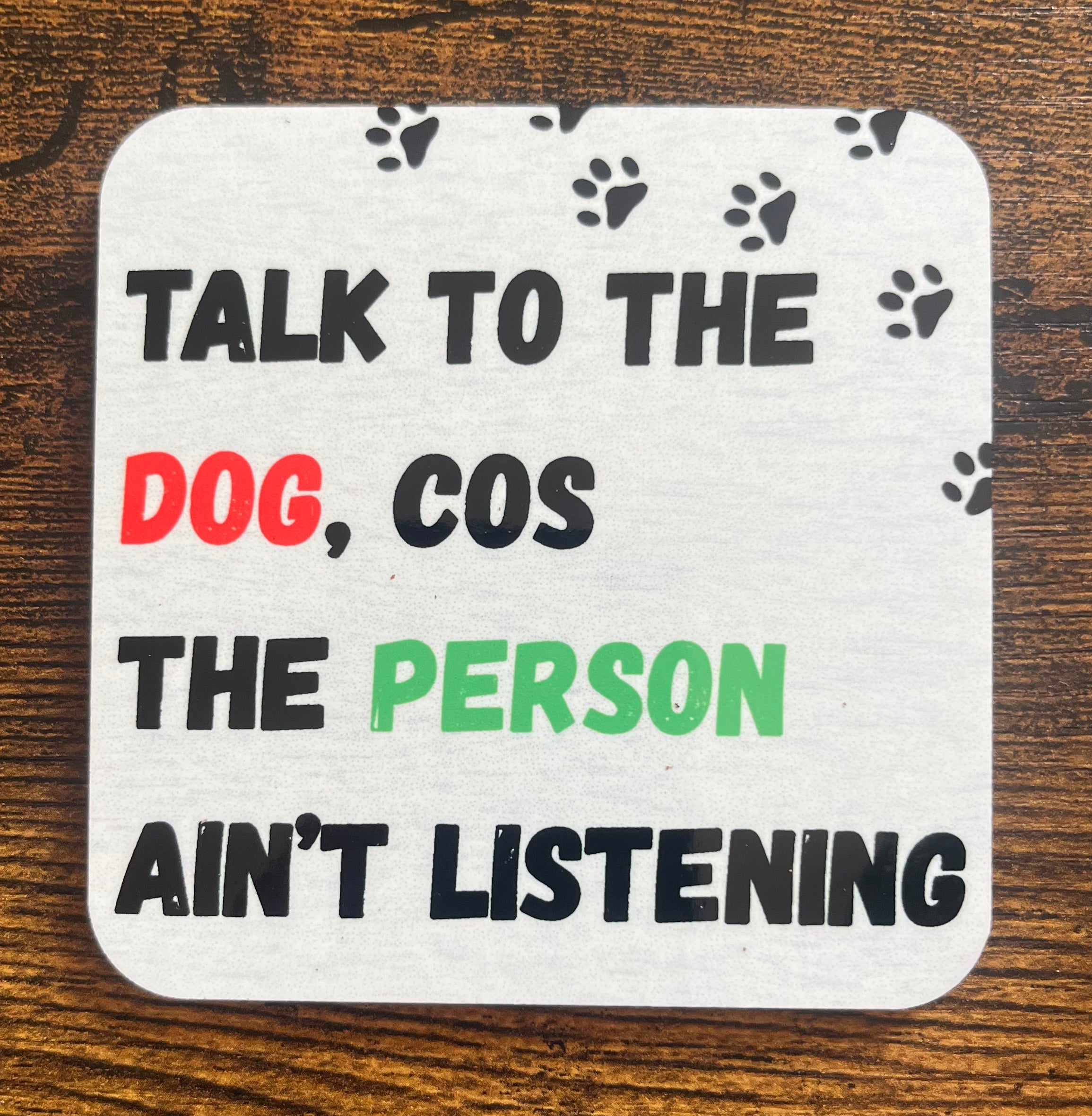 "Talk to the Dog" Coaster