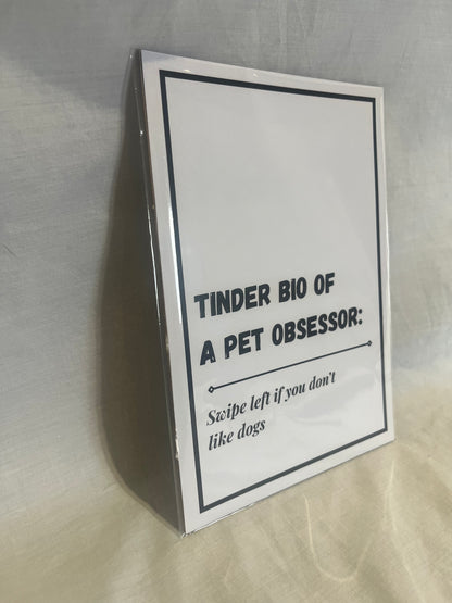 "Tinder Bio: You'll always come second to my dog" A5 wall print