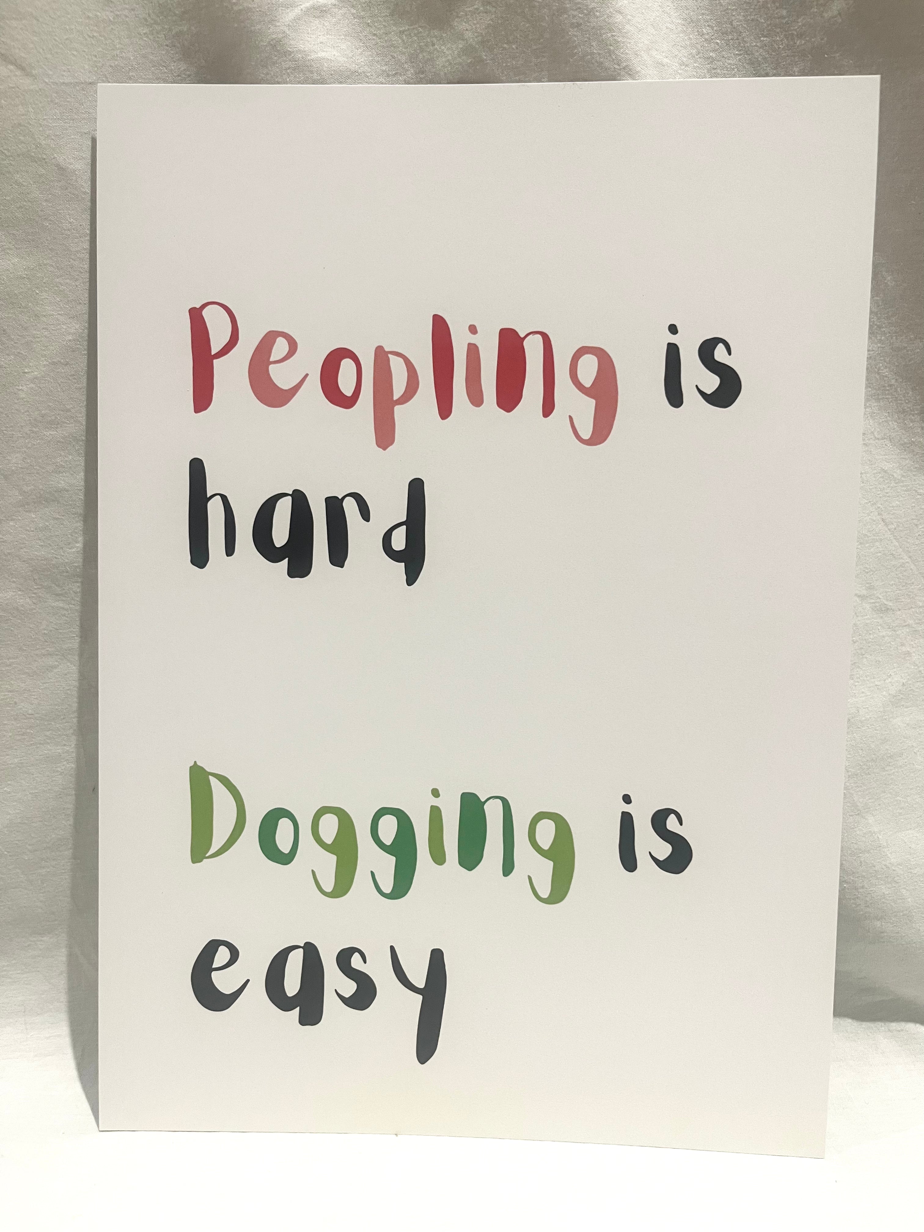 "Peopling is Hard, Dogging is Easy" A4 print