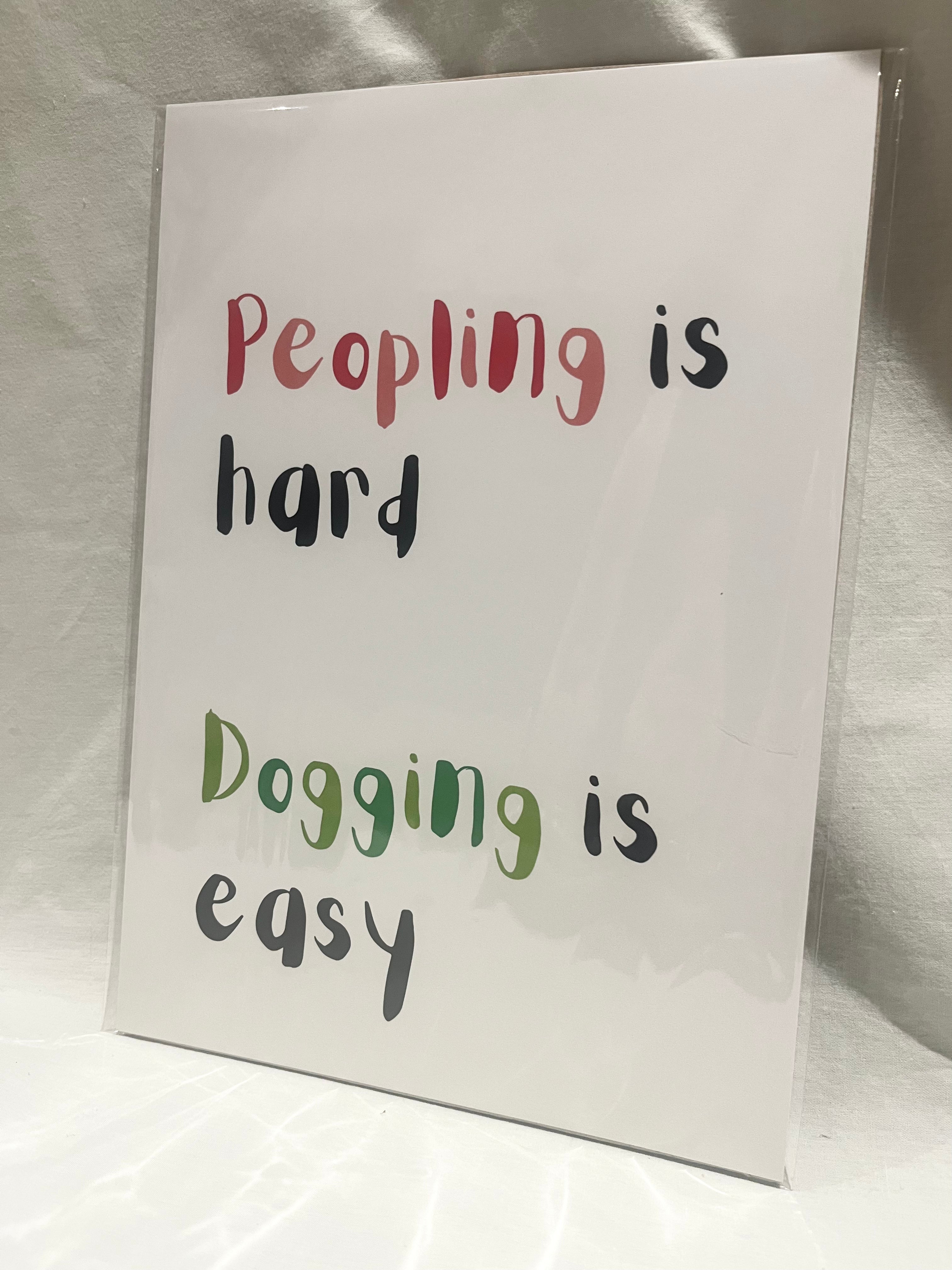 "Peopling is Hard, Dogging is Easy" A4 print