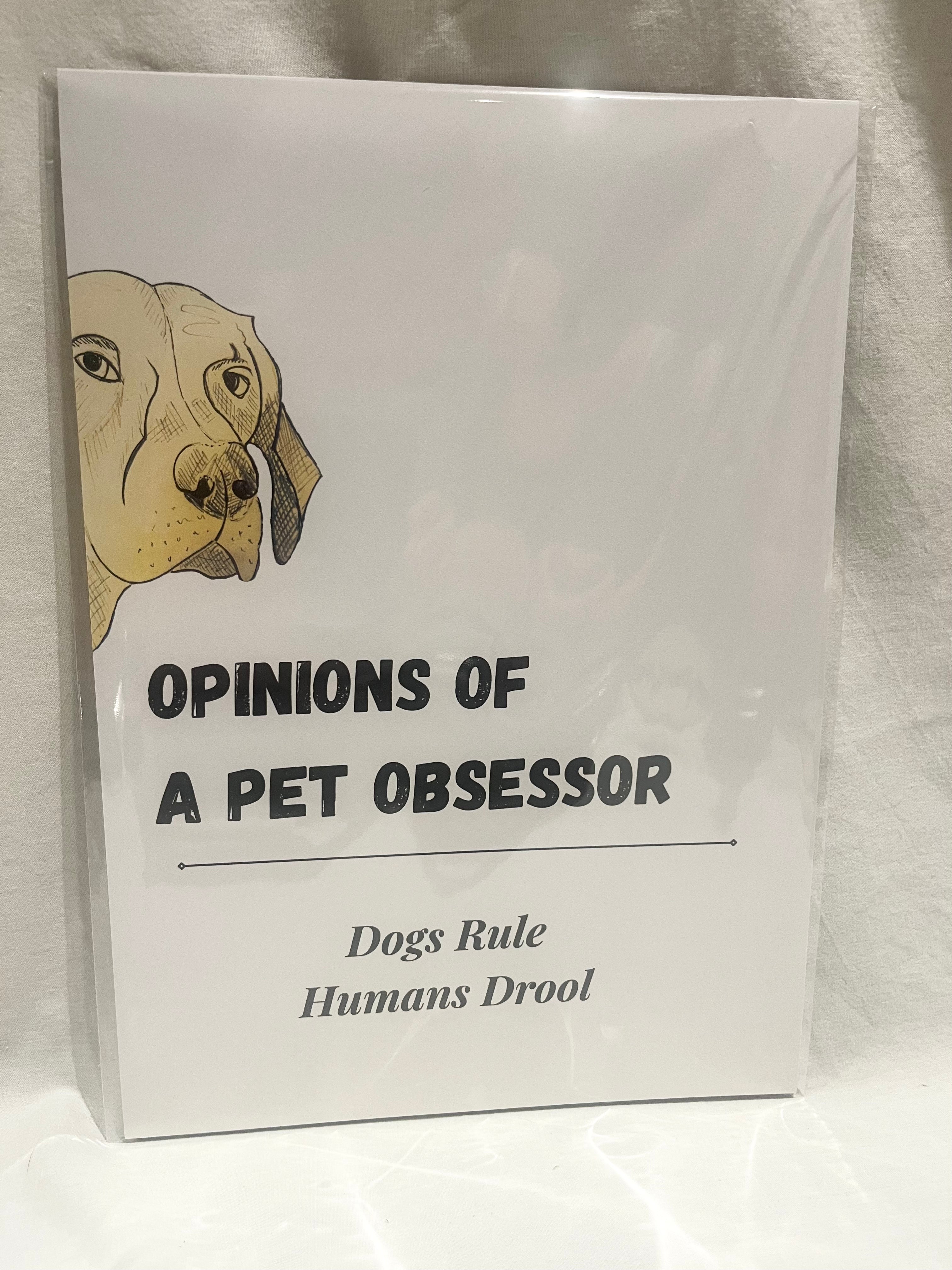 "Opinions of a Pet Obsessor - Dogs Rule" A4 Print