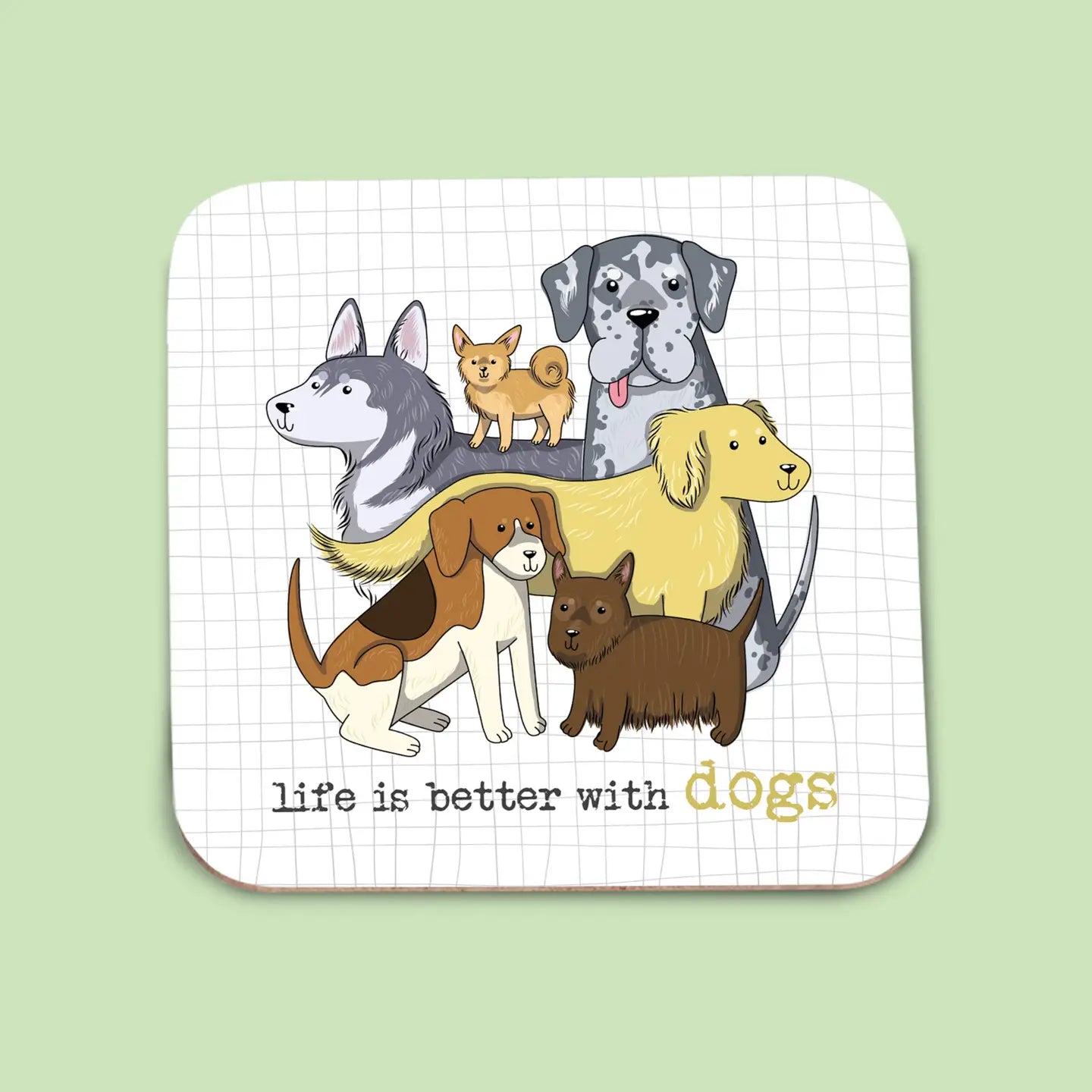Life is Better with Dogs Coasters